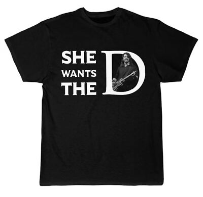 #ad Dave Grohl She Want The D T Shirt D82911 $18.99