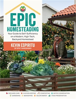#ad Epic Homesteading: Your Guide to Self Sufficiency on a Modern High Tech Backya $24.81
