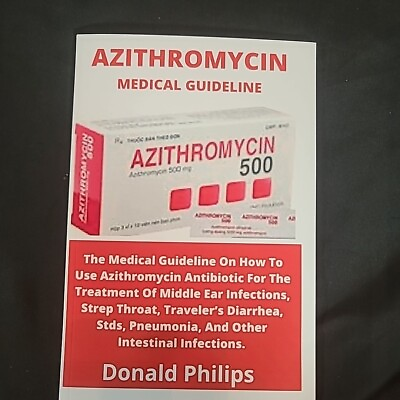#ad AZITHROMYCIN The Medical Guideline Donald Phillips Paperback $11.99