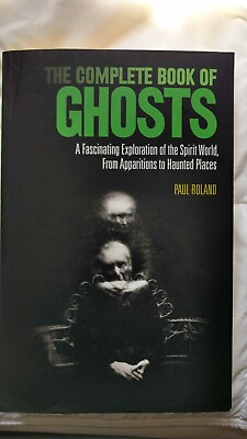 #ad THE COMPLETE BOOK OF GHOSTS By Paul Roland 2018 Trade Paperback BRAND NEW $21.99