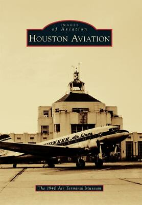 #ad Houston Aviation Texas Images of Aviation Paperback $16.24
